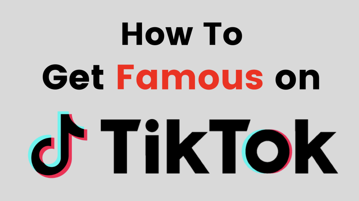 How to get Famous on TikTok